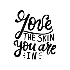 Love the skin you’re in. Brush calligraphy hand lettering. 