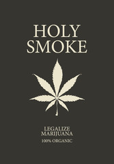 Vector banner or label for legalize marijuana with words Holy smoke. Natural product of organic hemp. Illustration with cannabis leaf and inscriptions on the black background