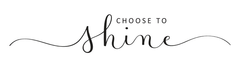 CHOOSE TO SHINE vector black brush calligraphy banner with swashes © HowLettery Studio