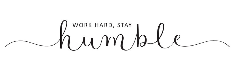 WORK HARD, STAY HUMBLE vector black brush calligraphy banner with swashes - obrazy, fototapety, plakaty