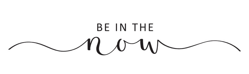 BE IN THE NOW vector black brush calligraphy banner with swashes