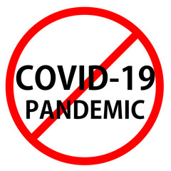 Text COVID-19 PANDEMIC is in red circle With red line projected through the circle. Stop COVID-19 PANDEMIC. Text is in traffic sign.