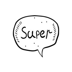 Super speech bubble comics design. Chat text. Cartoon doodle hand drawn vector illustration, sticker, icon, design element. Black monochrome design. Isolated on white background. Easy to change color