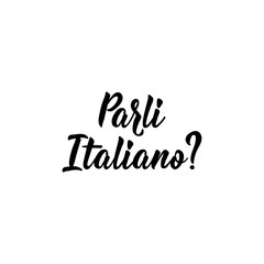 Translation from Italian: Do you speak Italian. Vector illustration. Lettering. Ink illustration.