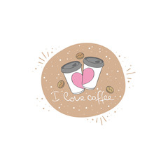I love coffee. Lettering. Coffee paper cups. Coffee beans. Isolated vector object on a white background.