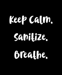 Keep calm sanitize breathe