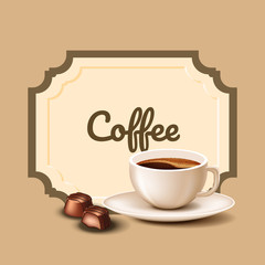 Cup Coffee and Chocolate Candies. Coffee Time. Natural Arabica. Vector Illustration. Nature Composition. Chocolate Candies. Poster Coffee Shop. Confectionery Delicious. Premium Chocolate and Coffee.