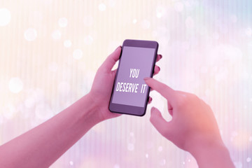 Word writing text You Deserve It. Business photo showcasing should have it because of their...