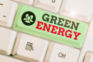 Conceptual hand writing showing Green Energy. Concept meaning comes from natural sources and does...