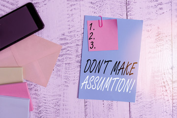 Conceptual hand writing showing Dont Make Assumption. Concept meaning something that you assume to...