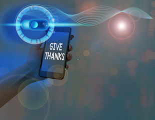 Writing note showing Give Thanks. Business concept for express gratitude or show appreciation...