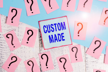 Conceptual hand writing showing Custom Made. Concept meaning it is made according to someone s is...