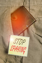 Text sign showing Stop Spaying. Business photo showcasing quit in secretly obtain information on an...