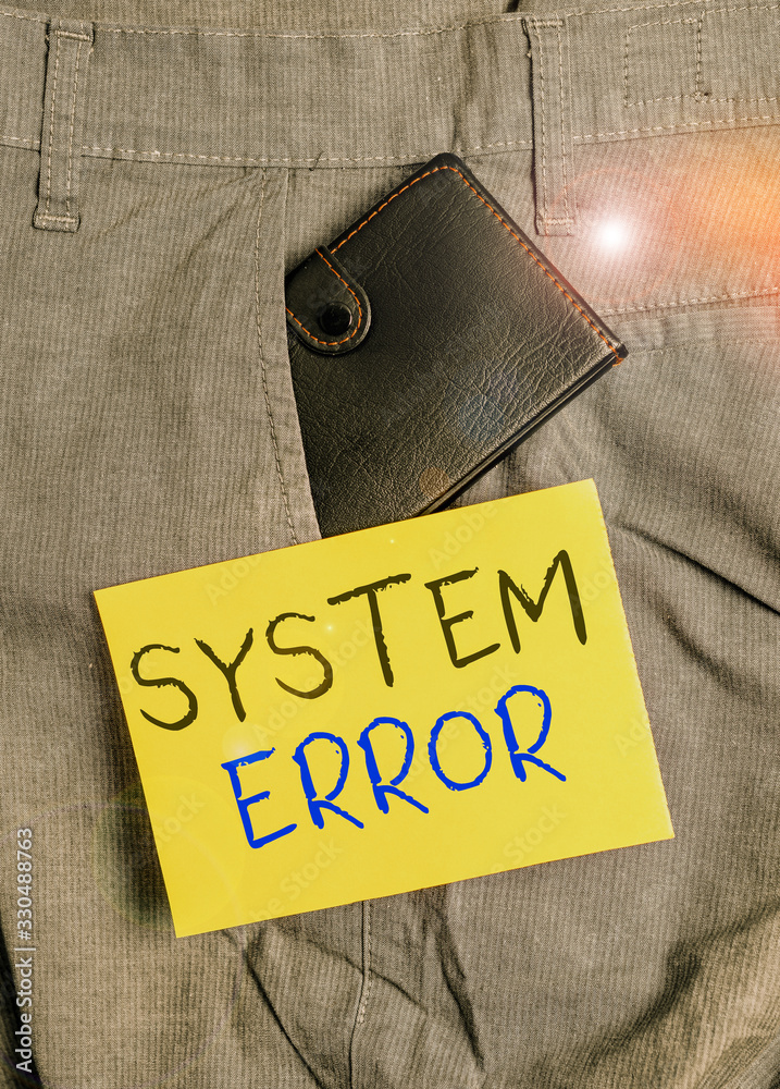 Fototapete Writing note showing System Error. Business concept for instruction that is not recognized by an operating system Small wallet inside trouser front pocket near notation paper