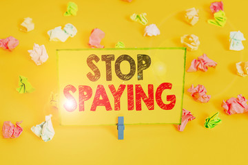 Word writing text Stop Spaying. Business photo showcasing quit in secretly obtain information on an...
