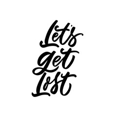 Hand drawn lettering card. The inscription: Let's get lost. Perfect design for greeting cards, posters, T-shirts, banners, print invitations.
