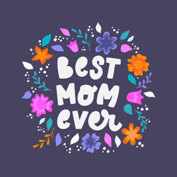 'Best mom ever' hand lettering quote for Mother day cards, posters, banners, prints, invitations.