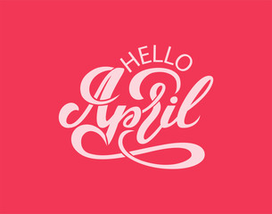 Hand drawn spring inspirational quote - hello April.