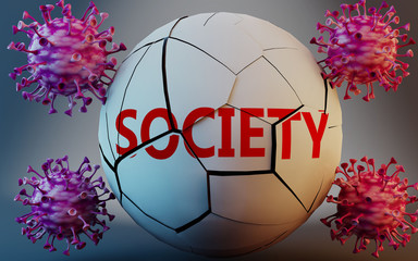Fototapeta premium Coronavirus and society, symbolized by viruses destroying word society to picture that Covid-19 pandemic affects society in a very negative way, 3d illustration