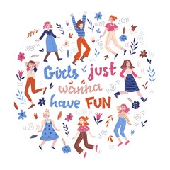 Girls just wanna have fun art. Vector lettering with hand drawn girls. 