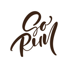 Go Run calligraphy vector text. Hand drawn black lettering logo. Inspiring phrase, sketch typography. Motivating handwritten quote. Banner, poster