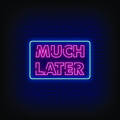 Much Later Neon Signs Style Text Vector