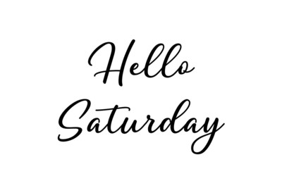 Hello Saturday postcard Modern brush calligraphy. Isolated on white background.