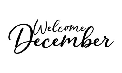 Welcome December Postcard. Ink illustration. Modern brush calligraphy. Isolated on white background.