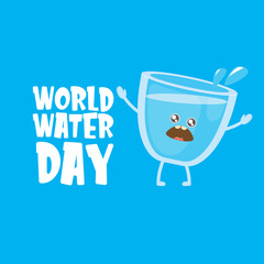 World water day greeting card or banner design template with funny cartoon smiling water glass character isolated on blue background . International water day concept vector illustration