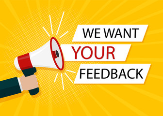 We want your feedback in bubble. Hand holds megaphone for attention of customer. Opinion client by service. Survey opinion service banner. Flat speaker holding comment bubble. vector illustration.