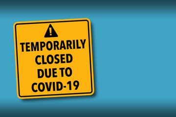Temporarily Closed Due to COVID-19 warning sign