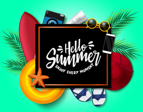 Hello Summer Vector Background Template. Hello Summer Enjoy Every Moment Text In Black Frame With Space And Beach Elements Like Floater, Surfboard, Hat, Flip Flop, Camera, Sunscreen And Sunglasses.