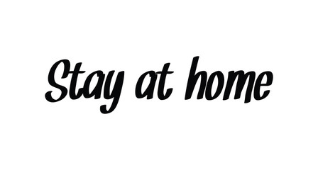 Stay at home - Lettering typography poster with text for self isolation times. Hand letter script motivational sign catch word.