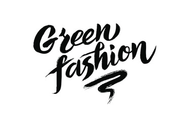 Green Fashion hand drawn lettering for low impact products on the environment for the beauty and fashion industry, Eco fashion, Modern brash ink lettering. Vector illustration isolated on white. 