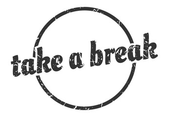 take a break sign. take a break round vintage grunge stamp. take a break