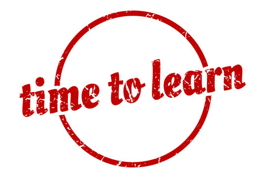 time to learn sign. time to learn round vintage grunge stamp. time to learn