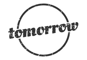 tomorrow sign. tomorrow round vintage grunge stamp. tomorrow