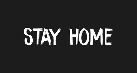 Fototapeta na wymiar Stay home. Lettering typography poster with text for self isolation times. Motivational phrase.