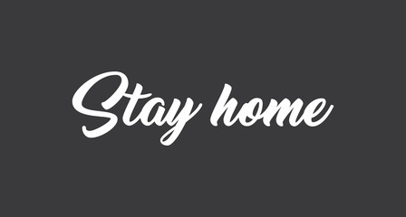 Fototapeta na wymiar Stay home. Lettering typography poster with text for self isolation times. Motivational phrase.