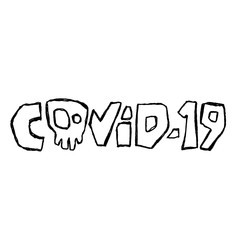Covid 19. Grunge hand drawn lettering with skull. Coronavirus vector illustration.