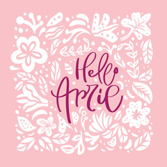 Fototapeta na wymiar Hello April handwritten calligraphy lettering text on pink background. Spring month vector with flowers and leaves. Decoration floral. Illustration month april