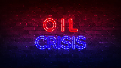 Fototapeta na wymiar oil crisis neon sign. red and blue glow. neon text. Brick wall. Conceptual poster with the inscription. 3d illustration