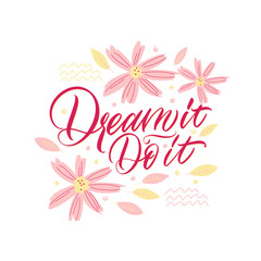 Fototapeta na wymiar Dream it. Do it. Pink inscription on a white background. Great lettering and calligraphy for greeting cards, stickers, banners, prints and home interior decor.