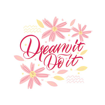 Dream it. Do it. Pink inscription on a white background. Great lettering and calligraphy for greeting cards, stickers, banners, prints and home interior decor.