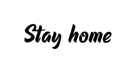 Stay Home lettering text. Staying at your house campaign.