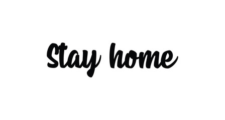 Stay Home lettering text. Staying at your house campaign.