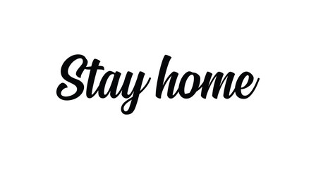 Stay Home lettering text. Staying at your house campaign.