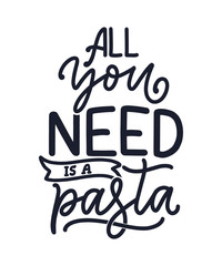 Hand drawn ettering quote about pasta. Typographic menu design. Poster for restaurant or print template. Funny concept. Vector