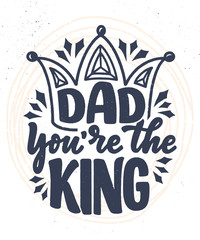 Funny hand drawn lettering quote for Father's day greeting card, great design for any purposes. Typography poster. Cool phrase for t shirt print. Inspirational slogan. Vector