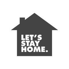 Let's stay home campaign icon. Self isolation symbol for pandemic virus.